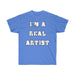 T-Shirt Unisex "I'm a Real Artist" - Scattando Verkleedhuis