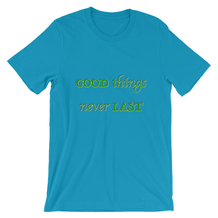 T-Shirt Unisex Good Things Never Last - Scattando Verkleedhuis