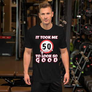 It took me 50 Years to look so Good, Short-Sleeve Unisex T-Shirt, gratis verzending! - Scattando Verkleedhuis