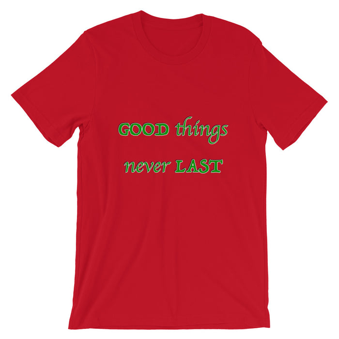 T-Shirt Unisex Good Things Never Last - Scattando Verkleedhuis