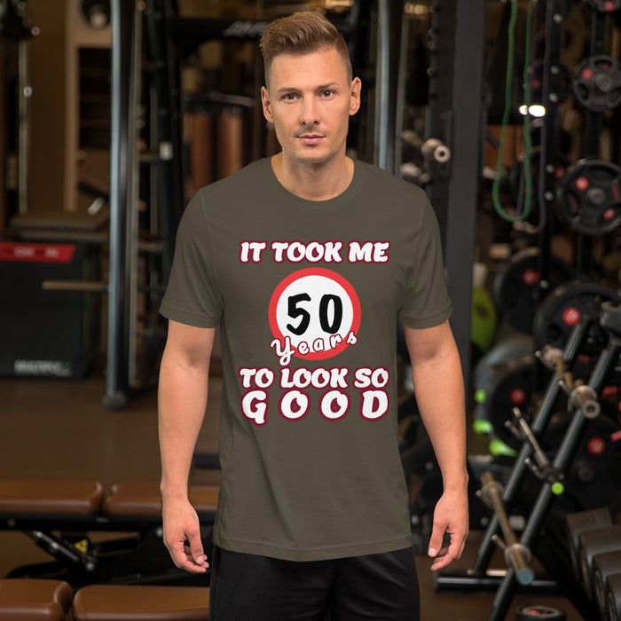 It took me 50 Years to look so Good, Short-Sleeve Unisex T-Shirt, gratis verzending! - Scattando Verkleedhuis