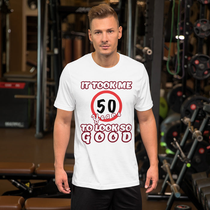 It took me 50 Years to look so Good, Short-Sleeve Unisex T-Shirt, gratis verzending! - Scattando Verkleedhuis