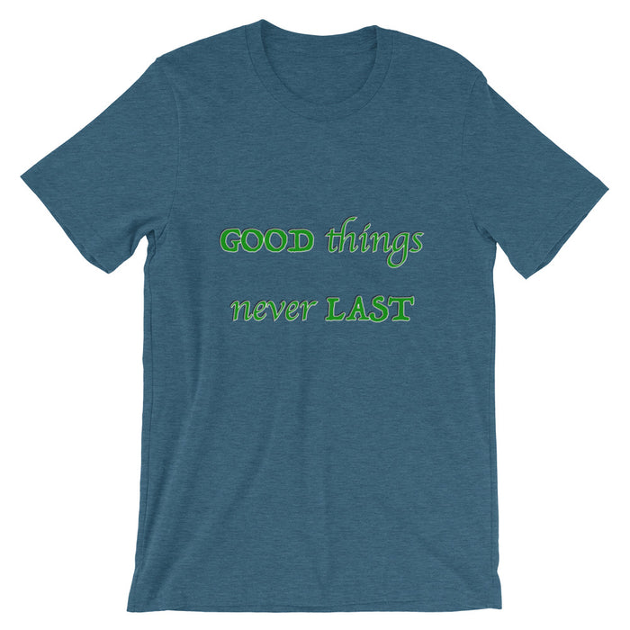 T-Shirt Unisex Good Things Never Last - Scattando Verkleedhuis