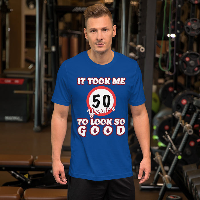 It took me 50 Years to look so Good, Short-Sleeve Unisex T-Shirt, gratis verzending! - Scattando Verkleedhuis