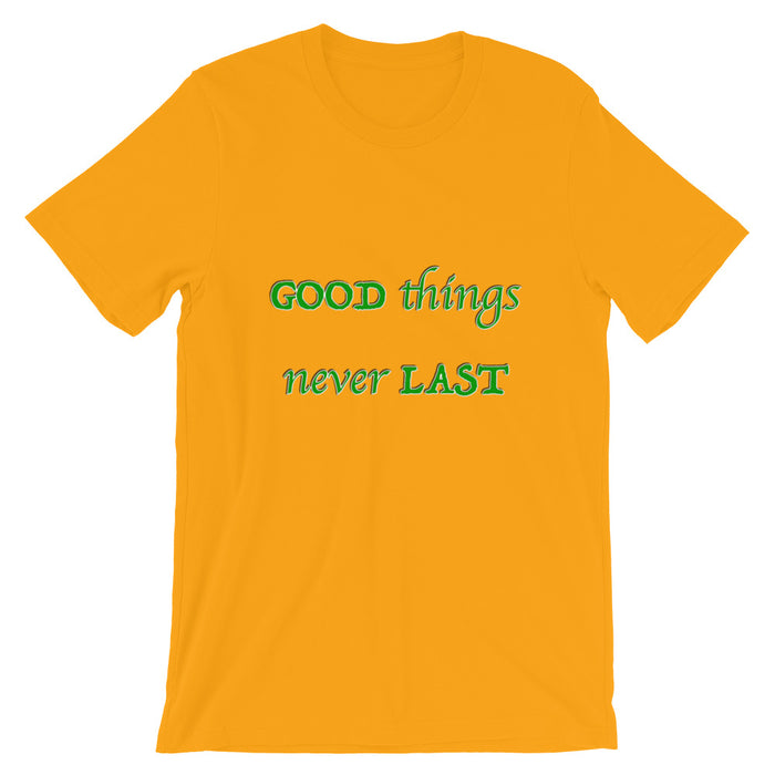 T-Shirt Unisex Good Things Never Last - Scattando Verkleedhuis