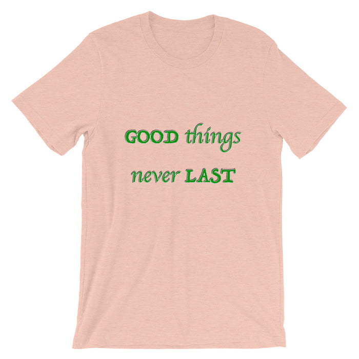 T-Shirt Unisex Good Things Never Last - Scattando Verkleedhuis