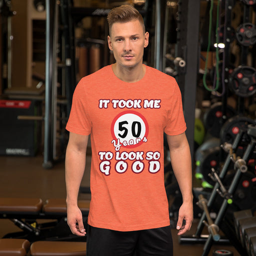 It took me 50 Years to look so Good, Short-Sleeve Unisex T-Shirt, gratis verzending! - Scattando Verkleedhuis