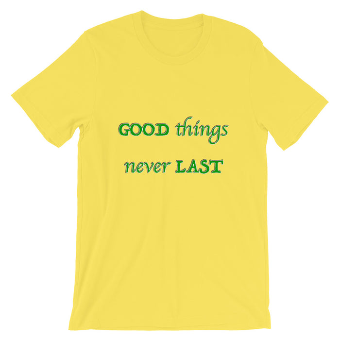 T-Shirt Unisex Good Things Never Last - Scattando Verkleedhuis