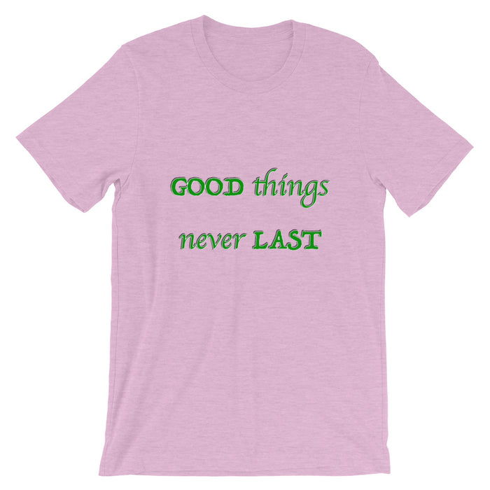 T-Shirt Unisex Good Things Never Last - Scattando Verkleedhuis