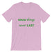 T-Shirt Unisex Good Things Never Last - Scattando Verkleedhuis